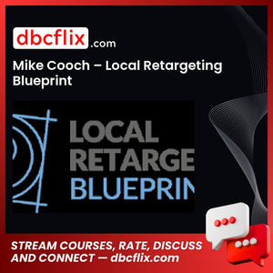 Mike Cooch Local Retargeting Blueprint FREE DOWNLOAD