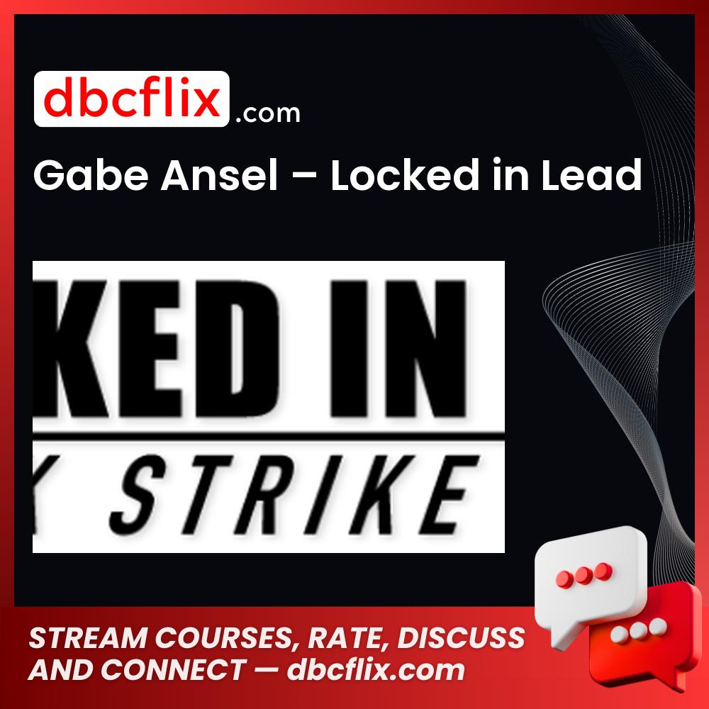 Gabe Ansel – Locked in Lead free downoad, dbcflix, dbcflix.com, storedbc.com, downloadbusinesscourse, mega, google drive