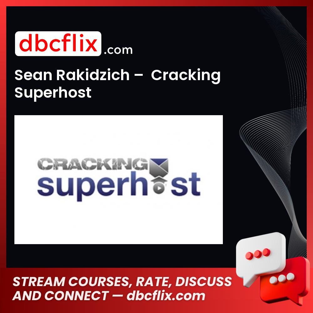 download, downloadbusinesscourse, drive, fast, free, google, mega, rapidgator, Sean Rakidzich – Cracking Superhost, torrent
