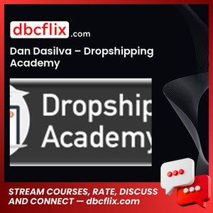 Dan Dasilva – Dropship Academy free downoad, dbcflix, dbcflix.com, storedbc.com, downloadbusinesscourse, mega, google drive