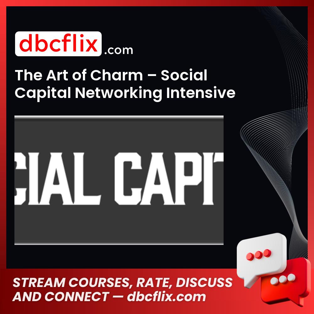 The Art of Charm – Social Capital Networking Intensive free downoad, dbcflix, dbcflix.com, storedbc.com, downloadbusinesscourse, mega, google drive