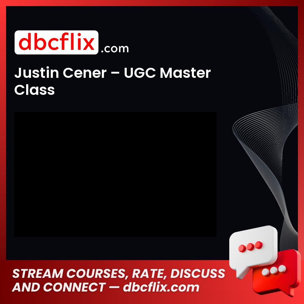 Justin Cener Ugc Master Class FREE DOWNLOAD
