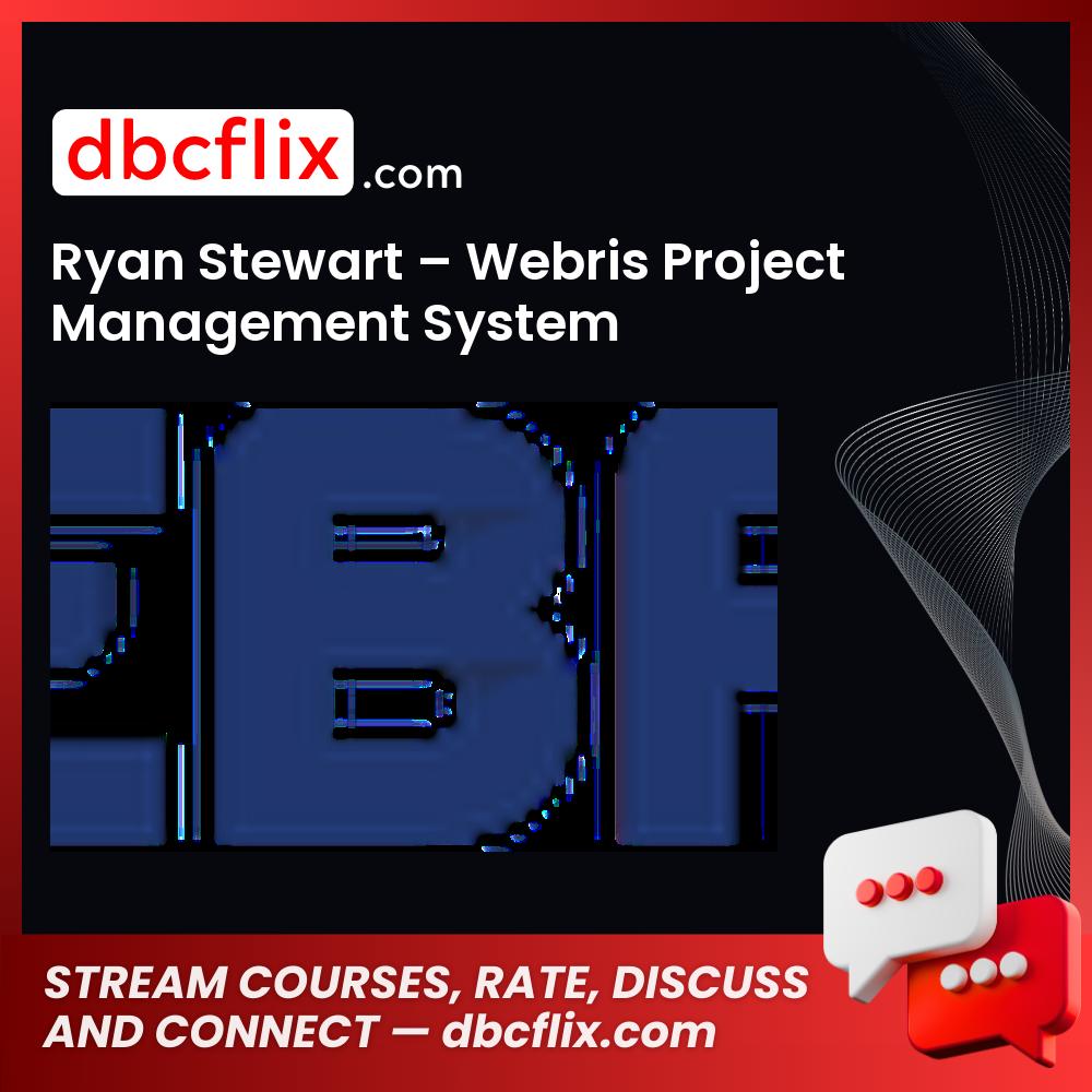 Ryan Stewart Webris Project Management System FREE DOWNLOAD