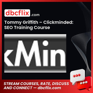 Tommy Griffith – Clickminded: SEO Training Course free downoad, dbcflix, dbcflix.com, storedbc.com, downloadbusinesscourse, mega, google drive