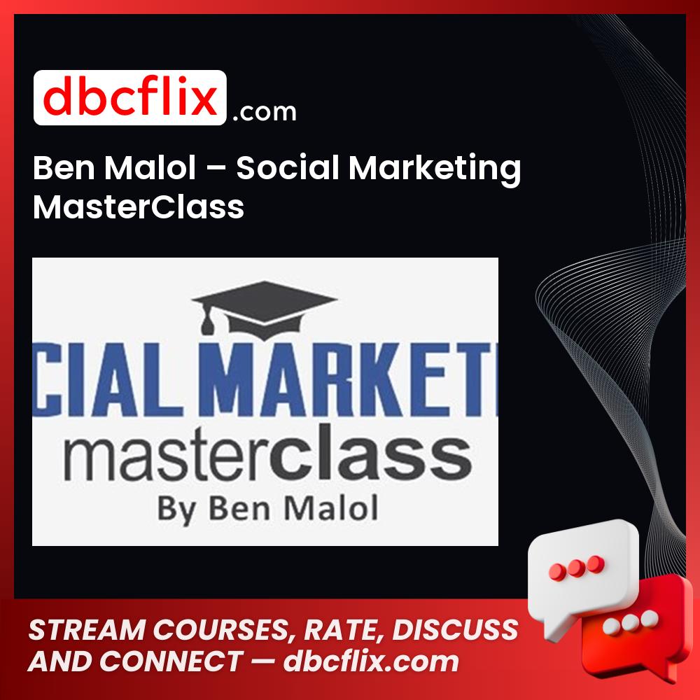 Ben Malol Social Marketing Masterclass FREE DOWNLOAD