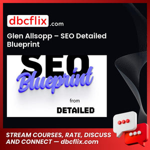 Glen Allsopp – SEO Detailed Blueprint free downoad, dbcflix, dbcflix.com, storedbc.com, downloadbusinesscourse, mega, google drive