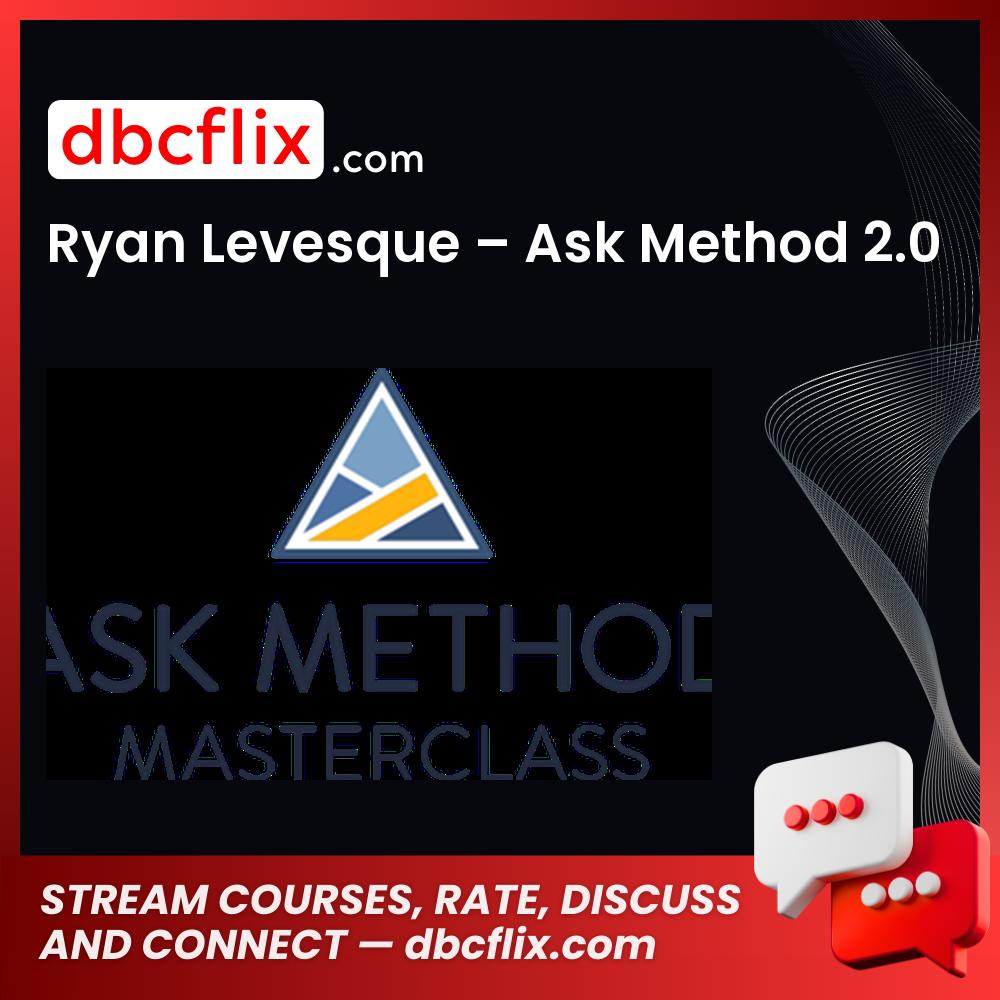 Ryan Levesque – Ask Method 2.0 free downoad, dbcflix, dbcflix.com, storedbc.com, downloadbusinesscourse, mega, google drive