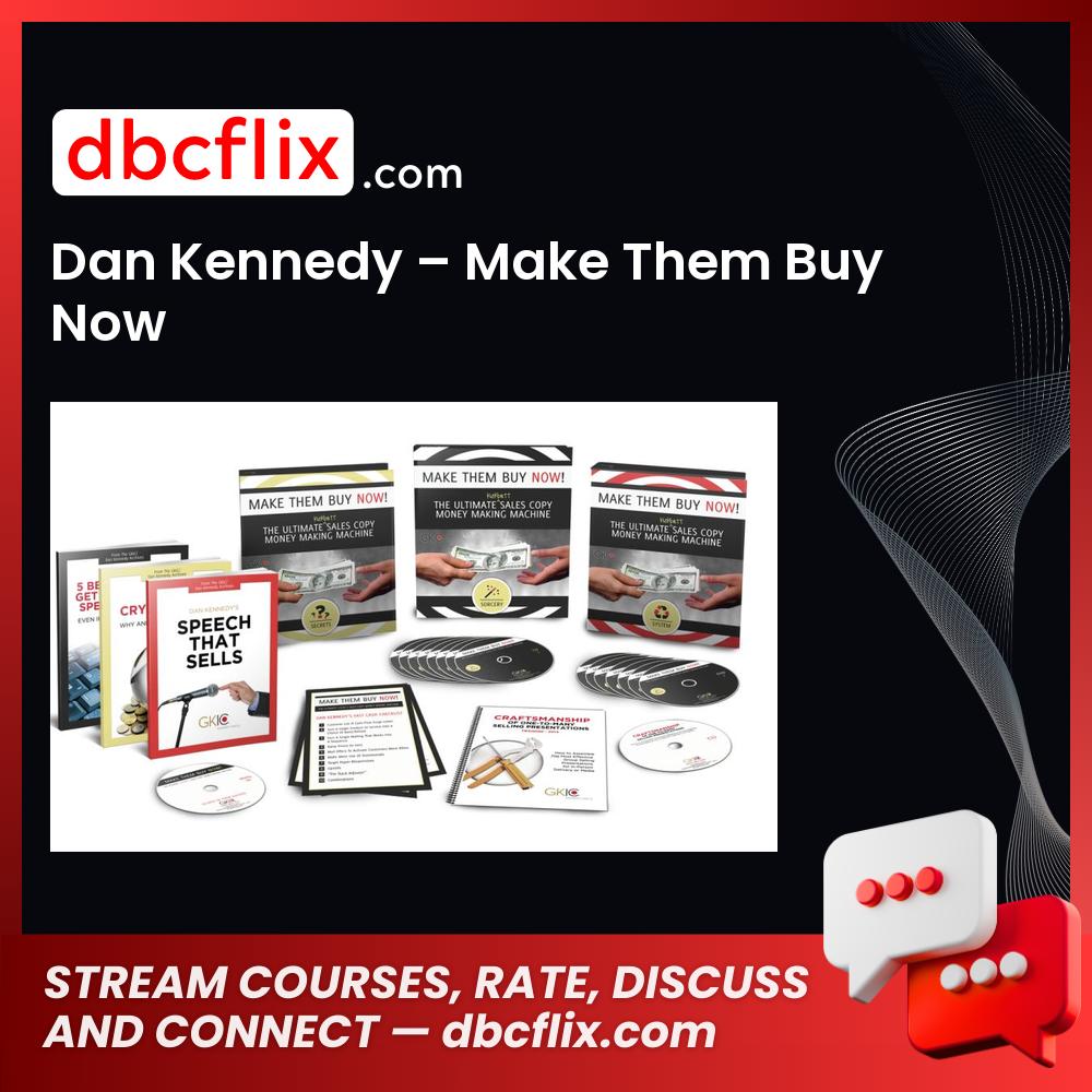 Dan Kennedy Make Them Buy Now FREE DOWNLOAD
