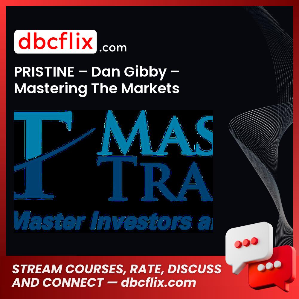 Pristine Dan Gibby Mastering The Markets FREE DOWNLOAD