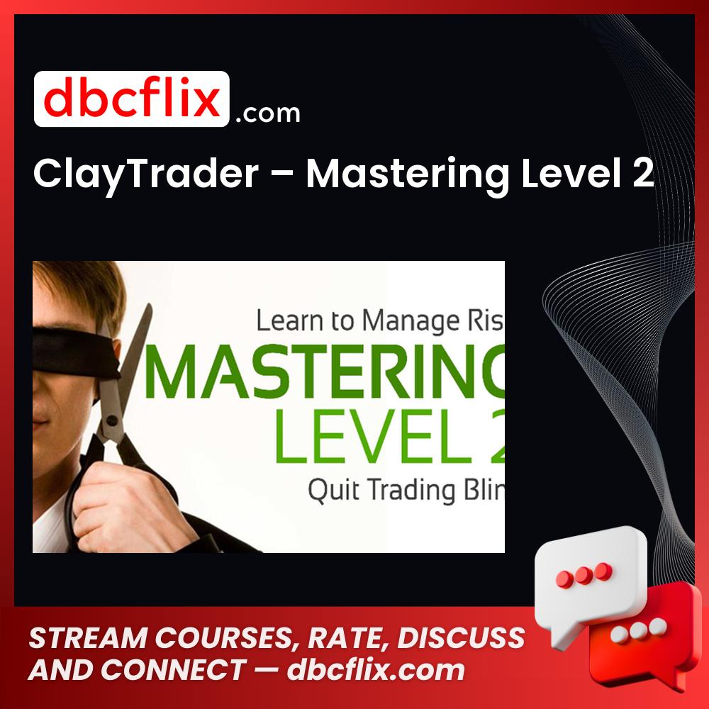 Claytrader Mastering Level 2 FREE DOWNLOAD