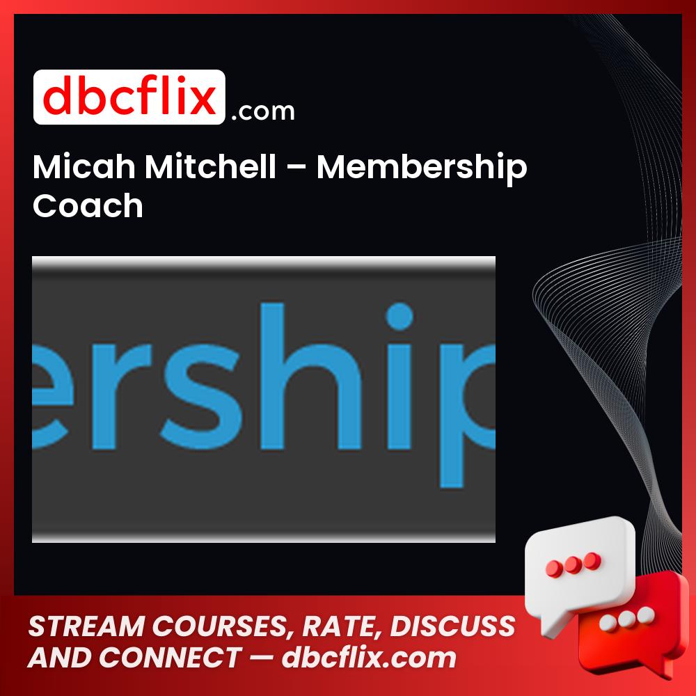 Micah Mitchell Membership Coach FREE DOWNLOAD