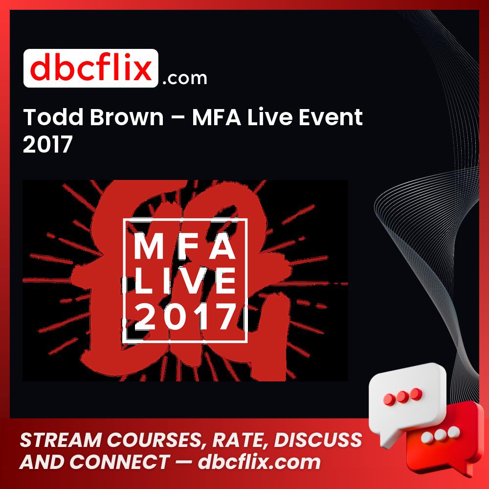 Todd Brown Mfa Live Event 2017 FREE DOWNLOAD