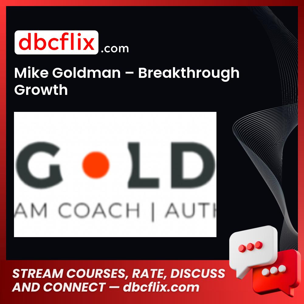 download, downloadbusinesscourse, drive, fast, free, google, mega, Mike Goldman – Breakthrough Growth, rapidgator, torrent
