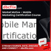 Market Motive Mobile Marketing Certification Course FREE DOWNLOAD