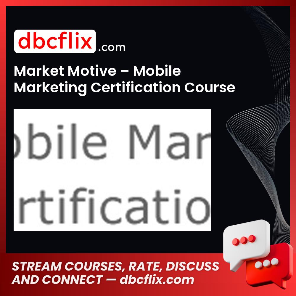 Market Motive Mobile Marketing Certification Course FREE DOWNLOAD
