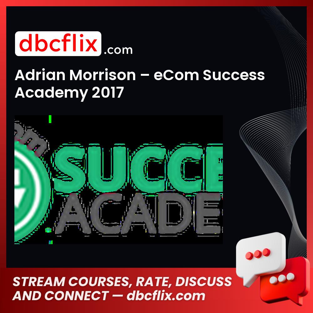 Adrian Morrison Ecom Success Academy 2017 FREE DOWNLOAD