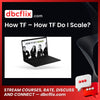How TF – How TF Do I Scale? free downoad, dbcflix, dbcflix.com, storedbc.com, downloadbusinesscourse, mega, google drive