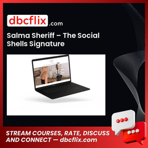 Salma Sheriff – The Social Shells Signature free downoad, dbcflix, dbcflix.com, storedbc.com, downloadbusinesscourse, mega, google drive
