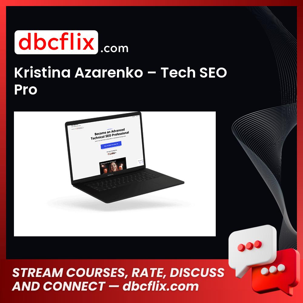 Kristina Azarenko – Tech SEO Pro free downoad, dbcflix, dbcflix.com, storedbc.com, downloadbusinesscourse, mega, google drive