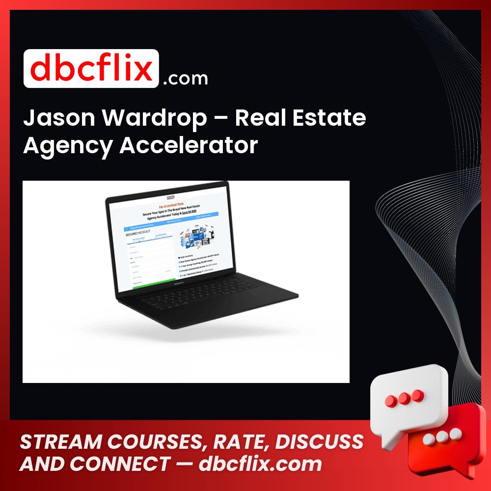 Jason Wardrop – Real Estate Agency Accelerator free downoad, dbcflix, dbcflix.com, storedbc.com, downloadbusinesscourse, mega, google drive