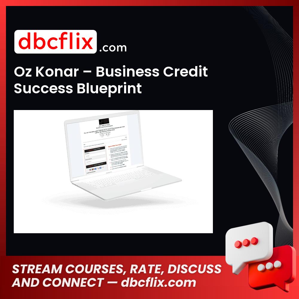 Oz Konar – Business Credit Success Blueprint free downoad, dbcflix, dbcflix.com, storedbc.com, downloadbusinesscourse, mega, google drive