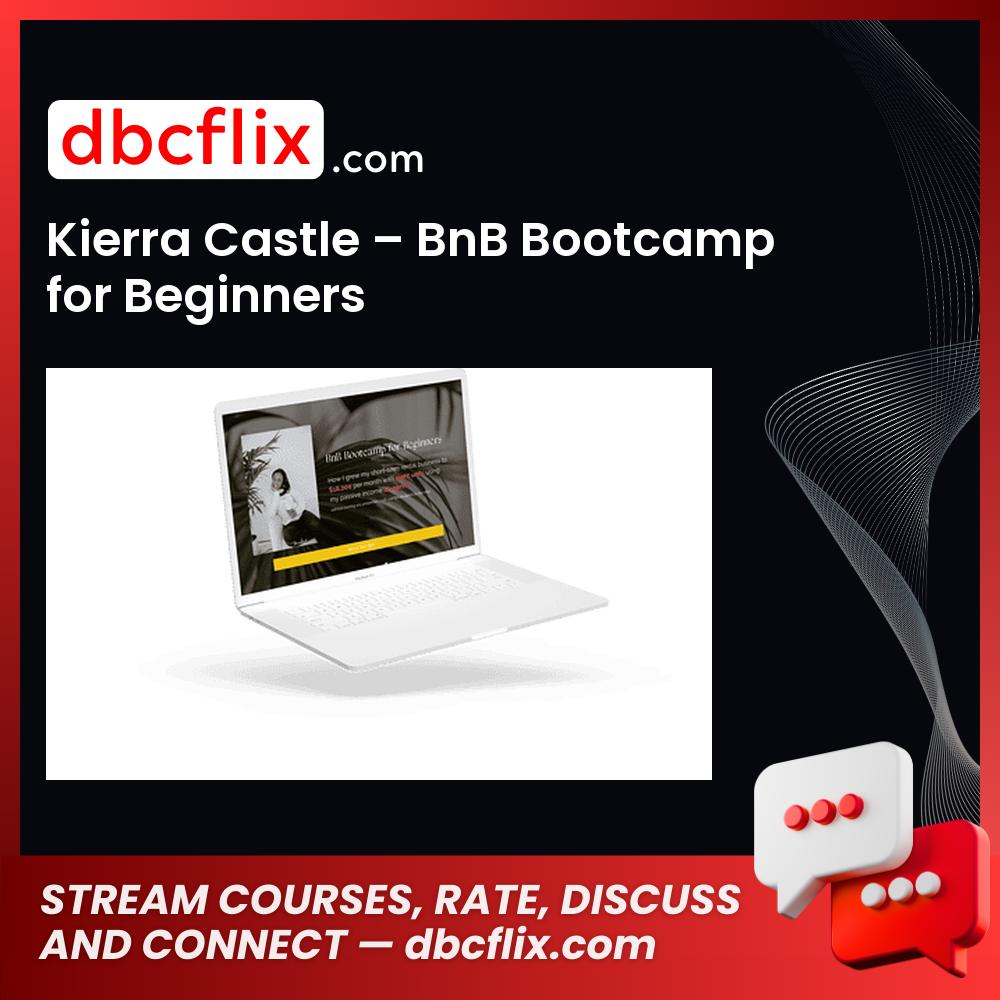 Kierra Castle – BnB Bootcamp for Beginners free downoad, dbcflix, dbcflix.com, storedbc.com, downloadbusinesscourse, mega, google drive