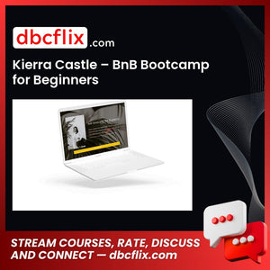 Kierra Castle – BnB Bootcamp for Beginners free downoad, dbcflix, dbcflix.com, storedbc.com, downloadbusinesscourse, mega, google drive
