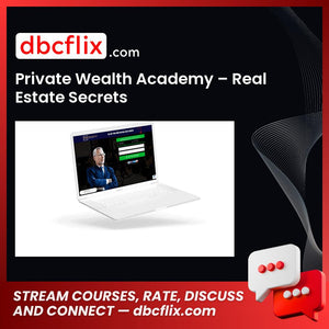 Private Wealth Academy – Real Estate Secrets free downoad, dbcflix, dbcflix.com, storedbc.com, downloadbusinesscourse, mega, google drive