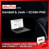 Kendall & Josh – ECOM-PHD free downoad, dbcflix, dbcflix.com, storedbc.com, downloadbusinesscourse, mega, google drive