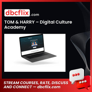 TOM & HARRY – Digital Culture Academy free downoad, dbcflix, dbcflix.com, storedbc.com, downloadbusinesscourse, mega, google drive