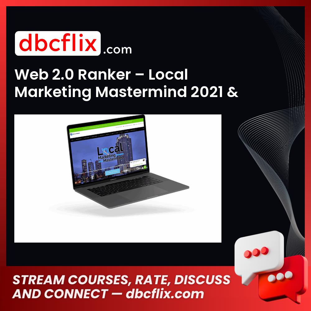 Web 2.0 Ranker – Local Marketing Mastermind 2021 & Agency Sales System free downoad, dbcflix, dbcflix.com, storedbc.com, downloadbusinesscourse, mega, google drive