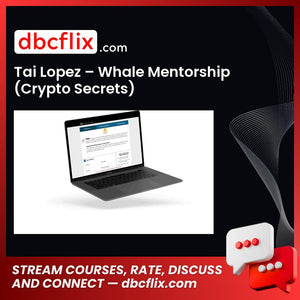 Tai Lopez – Whale Mentorship (Crypto Secrets) free downoad, dbcflix, dbcflix.com, storedbc.com, downloadbusinesscourse, mega, google drive