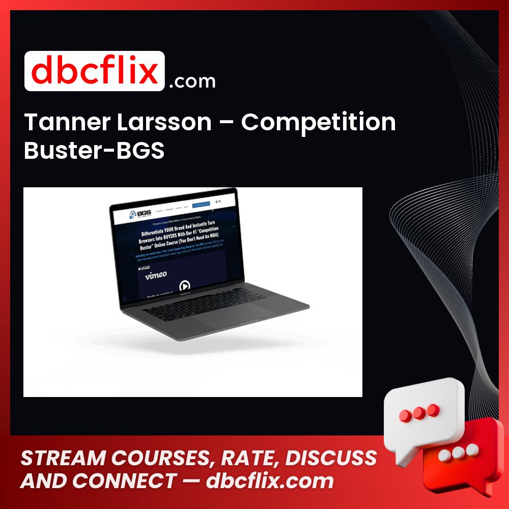 Tanner Larsson – Competition Buster-BGS free downoad, dbcflix, dbcflix.com, storedbc.com, downloadbusinesscourse, mega, google drive