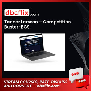 Tanner Larsson – Competition Buster-BGS free downoad, dbcflix, dbcflix.com, storedbc.com, downloadbusinesscourse, mega, google drive