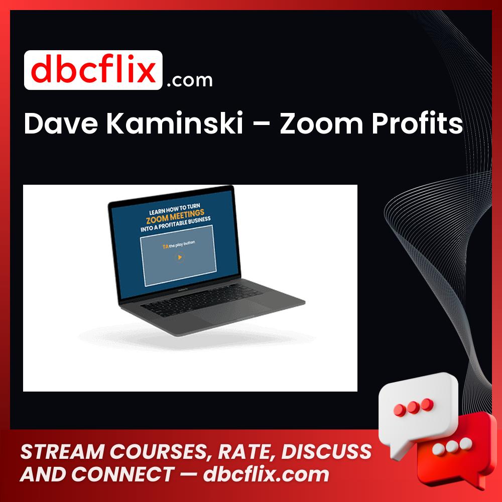 Dave Kaminski – Zoom Profits free downoad, dbcflix, dbcflix.com, storedbc.com, downloadbusinesscourse, mega, google drive