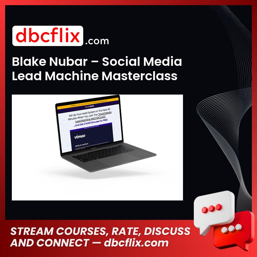 Blake Nubar – Social Media Lead Machine Masterclass free downoad, dbcflix, dbcflix.com, storedbc.com, downloadbusinesscourse, mega, google drive