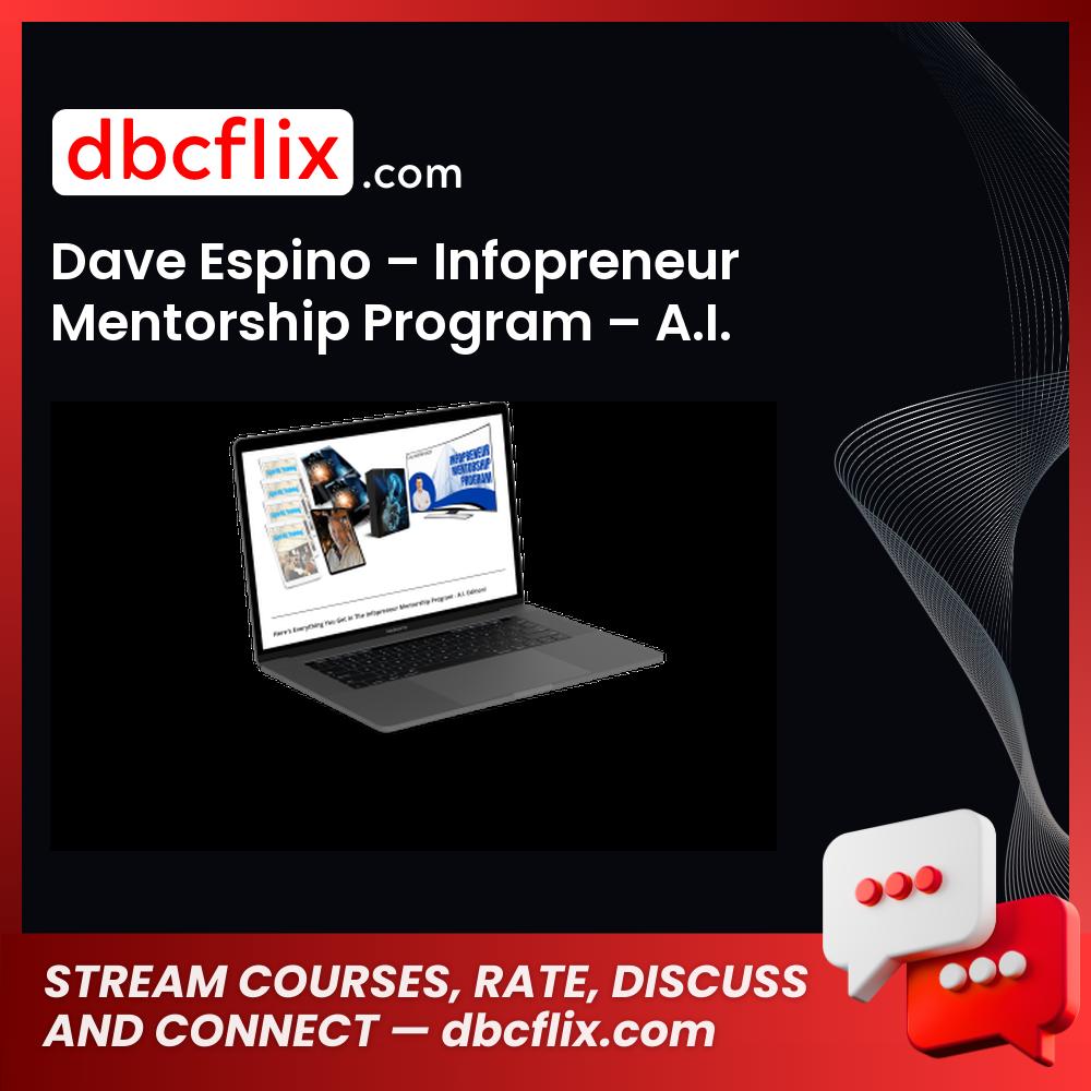 Dave Espino – Infopreneur Mentorship Program – A.I. Edition free downoad, dbcflix, dbcflix.com, storedbc.com, downloadbusinesscourse, mega, google drive