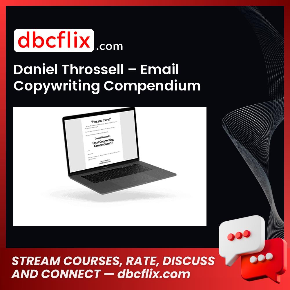Daniel Throssell – Email Copywriting Compendium free downoad, dbcflix, dbcflix.com, storedbc.com, downloadbusinesscourse, mega, google drive