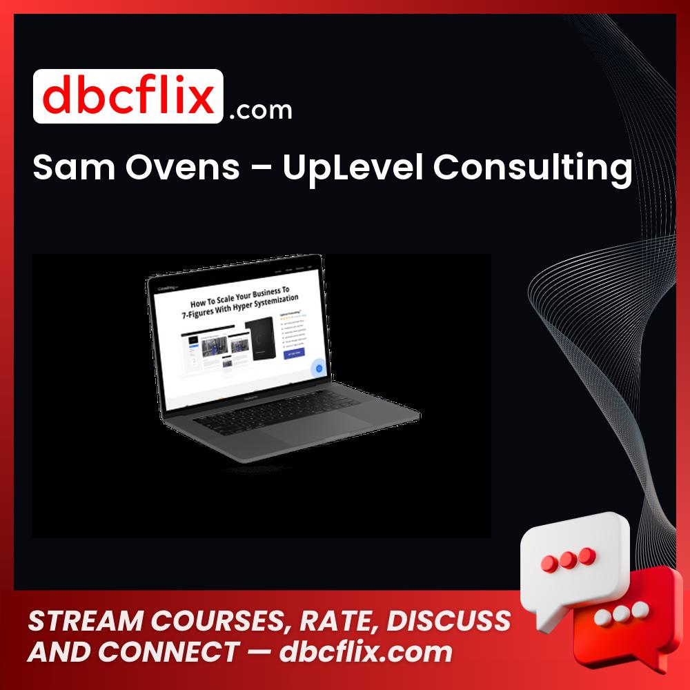 [Download] Sam Ovens Uplevel Consulting FREE DOWNLOAD