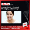 ConversionXL – Product Messaging & Sales Page Copywriting free downoad, dbcflix, dbcflix.com, storedbc.com, downloadbusinesscourse, mega, google drive