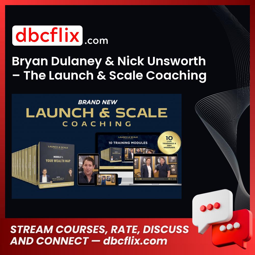 Bryan Dulaney & Nick Unsworth – The Launch & Scale Coaching, download, downloadbusinesscourse, drive, fast, free, google, mega, rapidgator, torrent