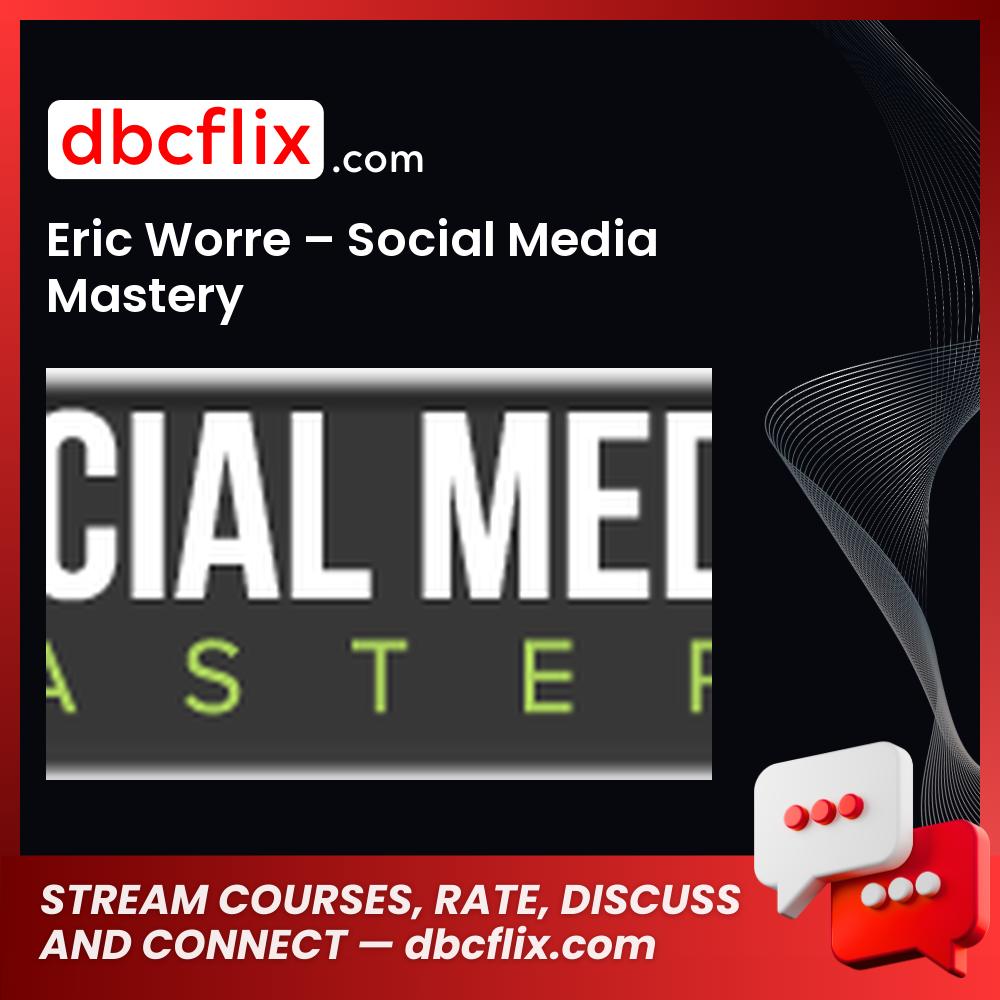 Eric Worre – Social Media Mastery free downoad, dbcflix, dbcflix.com, storedbc.com, downloadbusinesscourse, mega, google drive