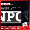 Adam Short Niche Profit Classroom 5.0 FREE DOWNLOAD