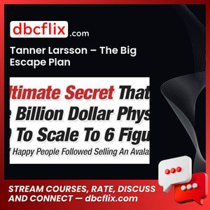 Tanner Larsson The Big Escape Plan FREE DOWNLOAD
