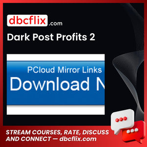 Dark Post Profits 2 free downoad, dbcflix, dbcflix.com, storedbc.com, downloadbusinesscourse, mega, google drive