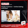 Sergey Kasimov – Online Dating Unlocked free downoad, dbcflix, dbcflix.com, storedbc.com, downloadbusinesscourse, mega, google drive