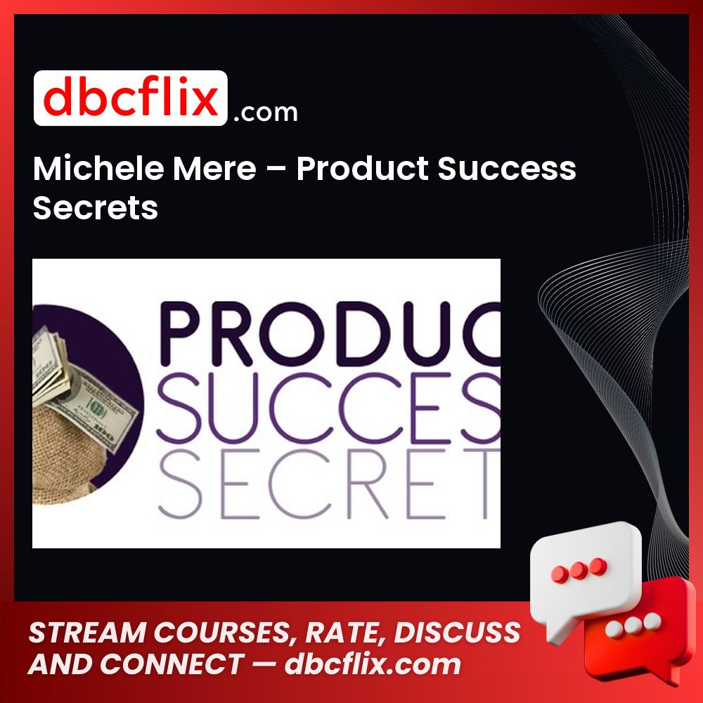 Michele Mere Product Success Secrets FREE DOWNLOAD