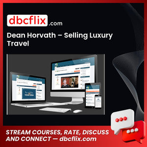 Dean Horvath Selling Luxury Travel FREE DOWNLOAD