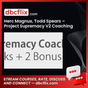 Herc Magnus Todd Spears Project Supremacy V2 Coaching FREE DOWNLOAD