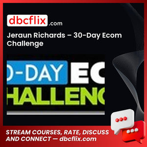 Jeraun Richards – 30-Day Ecom Challenge free downoad, dbcflix, dbcflix.com, storedbc.com, downloadbusinesscourse, mega, google drive